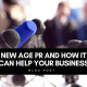 new age pr and how it can help your business